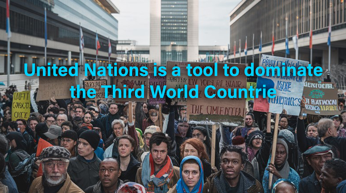 United nations is tool to dominate the third world countries